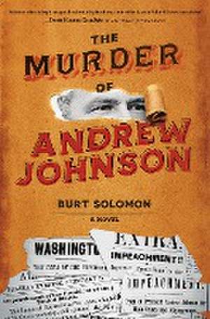 The Murder of Andrew Johnson de Burt Solomon