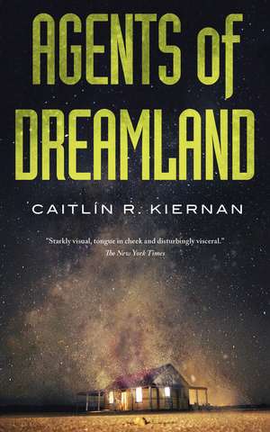 Agents of Dreamland de Caitlin R. Kiernan