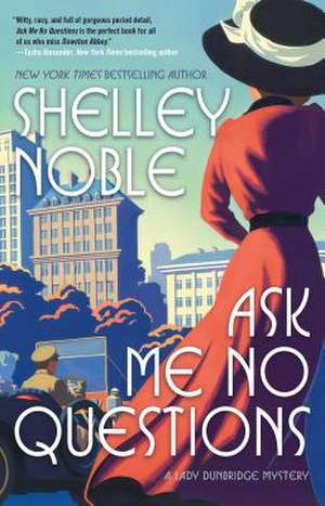 Ask Me No Questions de Shelley Noble