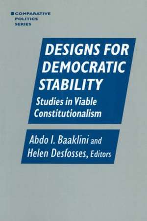 Designs for Democratic Stability: Studies in Viable Constitutionalism de Abdo I. Baaklini