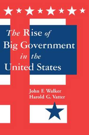 The Rise of Big Government de Harold G. Vatter