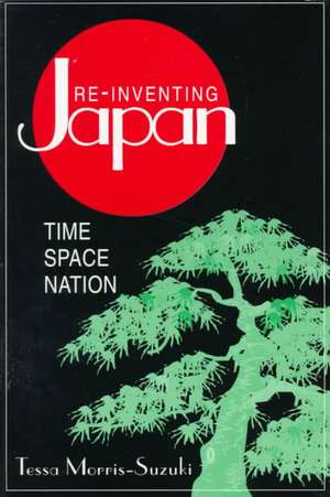 Re-inventing Japan: Nation, Culture, Identity de Tessa Morris-Suzuki