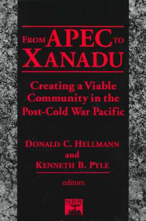 From Apec to Xanadu: Creating a Viable Community in the Post-cold War Pacific de Donald C. Helleman