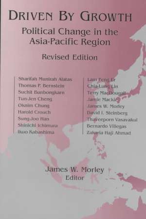 Driven by Growth: Political Change in the Asia-Pacific Region de James William Morley