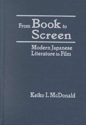 From Book to Screen: Modern Japanese Literature in Films de Keiko I. McDonald