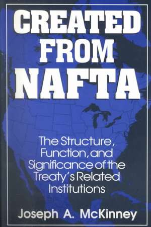 Created from NAFTA: The Structure, Function and Significance of the Treaty's Related Institutions: The Structure, Function and Significance of the Treaty's Related Institutions de Joseph A. McKinney