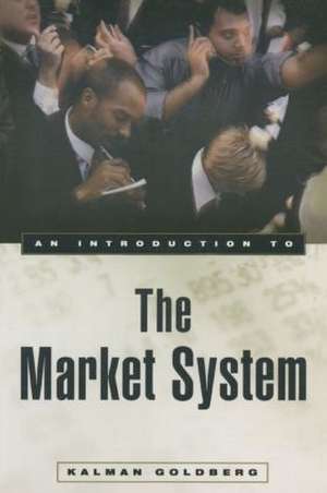 An Introduction to the Market System de Kalman Goldberg