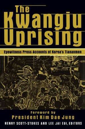 The Kwangju Uprising: A Miracle of Asian Democracy as Seen by the Western and the Korean Press: A Miracle of Asian Democracy as Seen by the Western and the Korean Press de Henry Scott Stokes