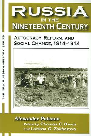 Russia in the Nineteenth Century: Autocracy, Reform, and Social Change, 1814-1914 de A. I. U. Polunov