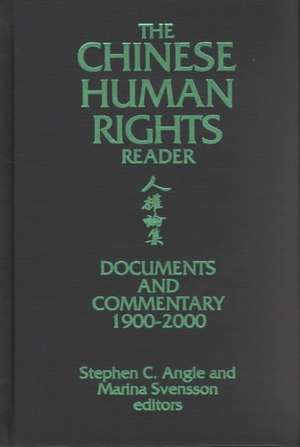 The Chinese Human Rights Reader: Documents and Commentary, 1900-2000 de Stephen C. Angle