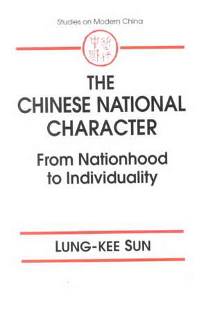 The Chinese National Character: From Nationhood to Individuality: From Nationhood to Individuality de Warren Sun