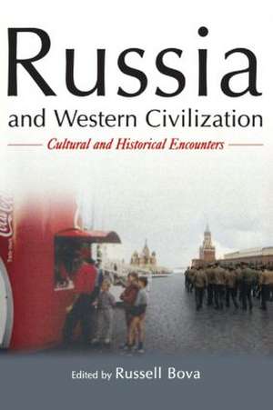 Russia and Western Civilization: Cutural and Historical Encounters de Russell Bova