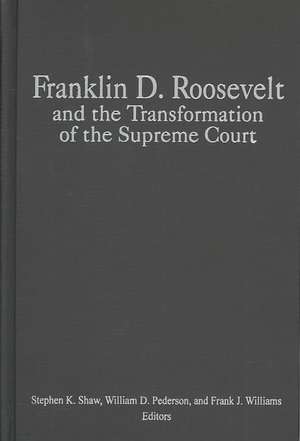 Franklin D. Roosevelt and the Transformation of the Supreme Court de Stephen K. Shaw