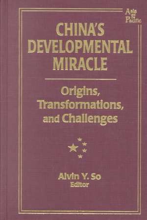 China's Developmental Miracle: Origins, Transformations, and Challenges de Alvin Y. So