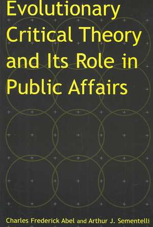 Evolutionary Critical Theory and Its Role in Public Affairs de Charles Federick Abel