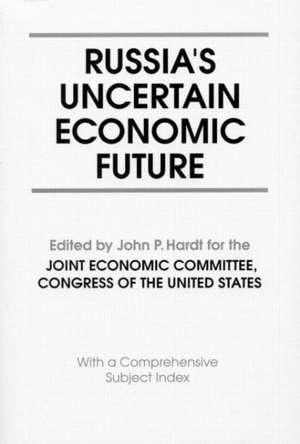 Russia's Uncertain Economic Future de John P. Hardt