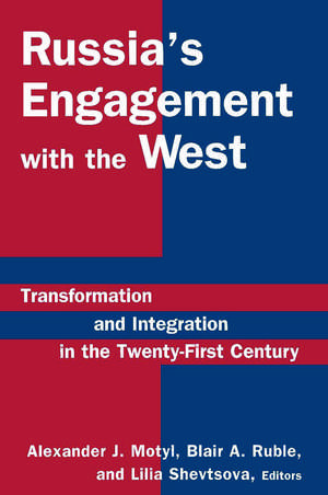 Russia's Engagement with the West:: Transformation and Integration in the Twenty-First Century de Alexander J. Motyl