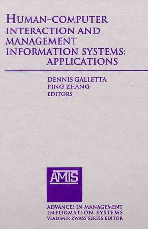 Human-Computer Interaction and Management Information Systems: Applications. Advances in Management Information Systems de Dennis F. Galletta