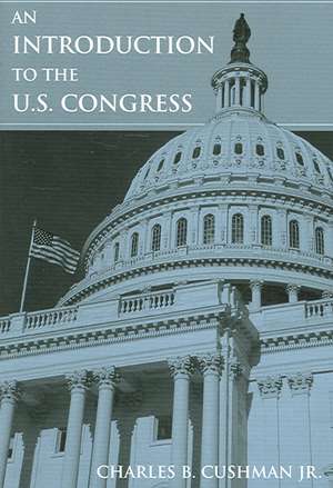 An Introduction to the U.S. Congress de Charles B. Cushman