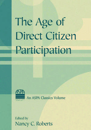 The Age of Direct Citizen Participation de Nancy C. Roberts