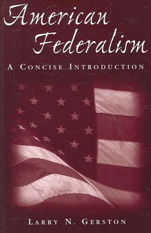 American Federalism: A Concise Introduction: A Concise Introduction de Larry N. Gerston