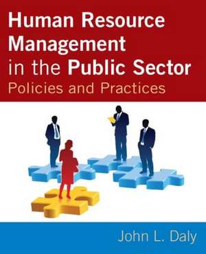 Human Resource Management in the Public Sector: Policies and Practices de John Daly