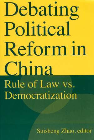 Debating Political Reform in China: Rule of Law vs. Democratization de Suisheng Zhao