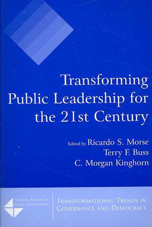 Transforming Public Leadership for the 21st Century de Ricardo S. Morse