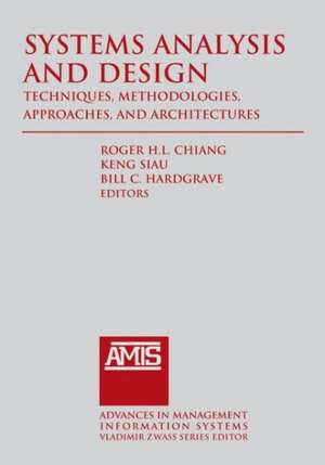 Systems Analysis and Design: Techniques, Methodologies, Approaches, and Architecture de Roger Chiang