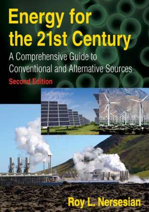 Energy for the 21st Century: A Comprehensive Guide to Conventional and Alternative Sources de Roy Nersesian