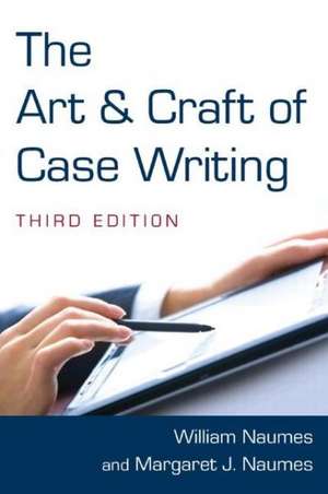 The Art and Craft of Case Writing de William Naumes