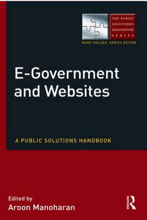 E-Government and Websites: A Public Solutions Handbook de Aroon Manoharan