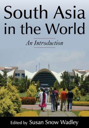 South Asia in the World: An Introduction: An Introduction de Susan S Wadley