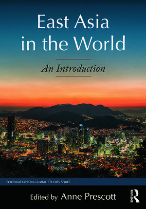 East Asia in the World: An Introduction de Anne Prescott