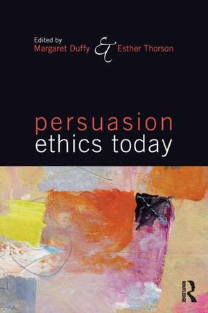 Persuasion Ethics Today de Margaret Duffy