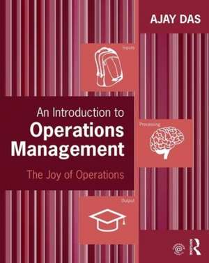 An Introduction to Operations Management: The Joy of Operations de Ajay Das