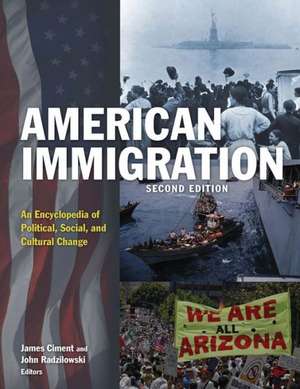 American Immigration: An Encyclopedia of Political, Social, and Cultural Change de James Ciment