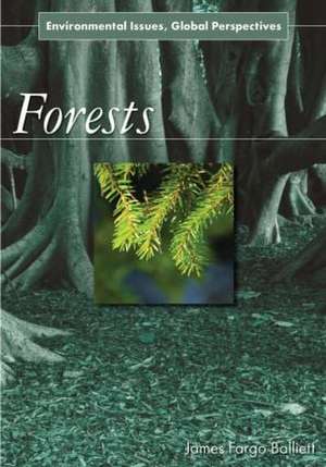 Forests: Environmental Issues, Global Perspectives de James Fargo Balliett