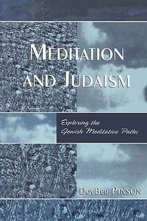 Meditation and Judaism de Dov Ber Pinson