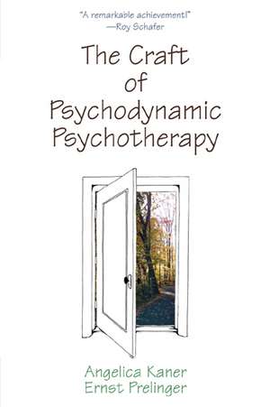 The Craft of Psychodynamic Psychotherapy de Angelica Kaner