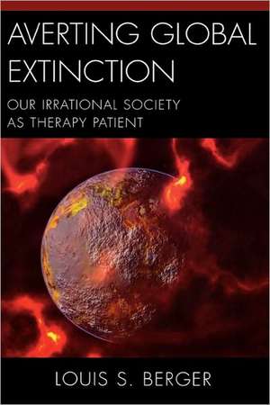 Averting Global Extinction de Louis S. Berger