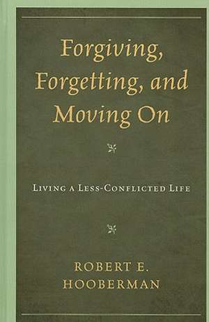 Forgiving, Forgetting, and Moving on de Robert E. Hooberman