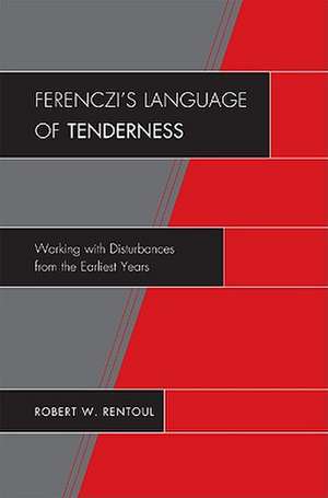 Ferenczios Language of Tenderness de Robert W. Rentoul