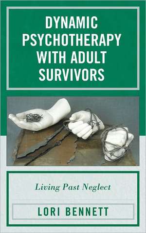 Dynamic Psychotherapy with Adult Survivors de Lori Bennett