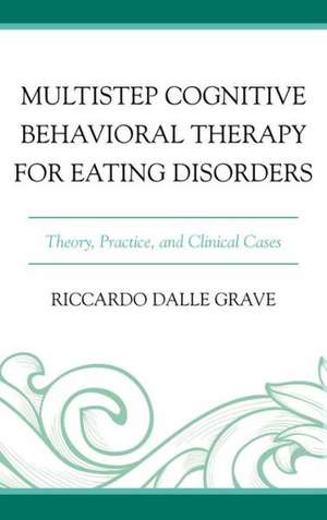 Multistep Cognitive Behavioral Therapy for Eating Disorders de Riccardo Dalle Grave