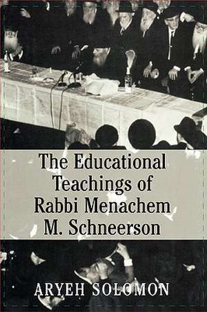 The Educational Teachings of Rabbi Menachem M. Schneerson de Louis David Solomon