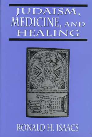 Judaism Medicine & Healing de Ronald H. Isaacs