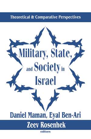 Military, State, and Society in Israel: Theoretical and Comparative Perspectives de Raymond Horricks