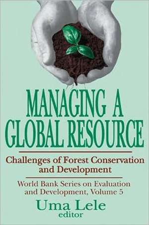 Managing a Global Resource: Challenges of Forest Conservation and Development de Uma J. Lele