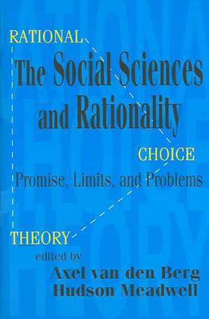 The Social Sciences and Rationality: Promise, Limits, and Problems de Hudson Meadwell